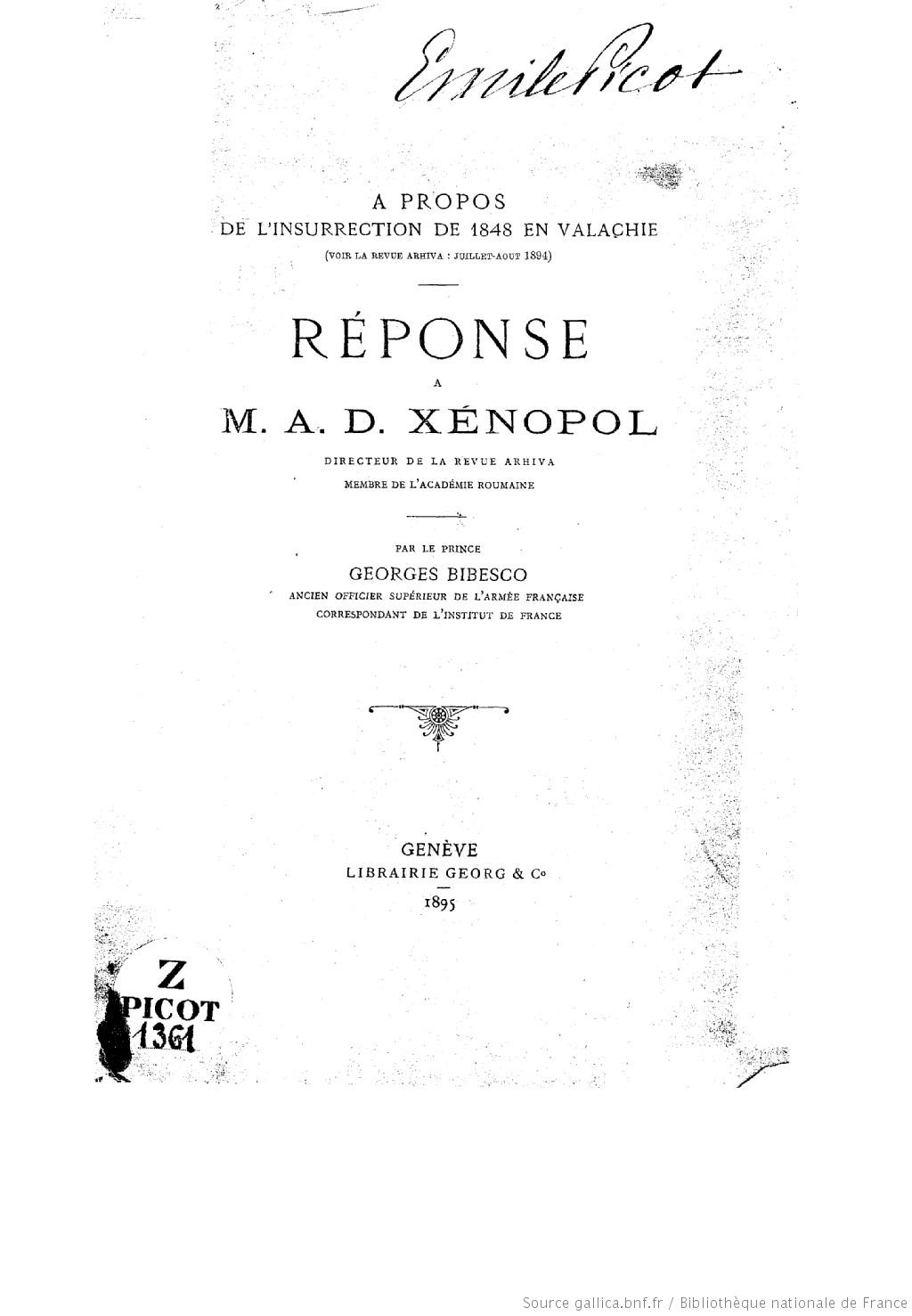 Titre : A propos de l'insurrection de 1848 en Valachie... Réponse à M. A. D. Xénopol,... / par... Georges Bibesco,... Auteur : Bibesco, Georges (1834-1902 ; prince) Éditeur : Georg (Genève) Date d'édition : 1895 Sujet : Roumanie -- 1848 (Révolution) Type : monographie imprimée Langue : Français Format : 1 pièce (19 p.) ; in-4 Format : application/pdf Droits : domaine public Identifiant : ark:/12148/bpt6k3705529 Source : Bibliothèque nationale de France, département Littérature et art, Z PICOT-1361 Relation : http://catalogue.bnf.fr/ark:/12148/cb318143226 Provenance : bnf.fr Date de mise en ligne : 10/02/2011